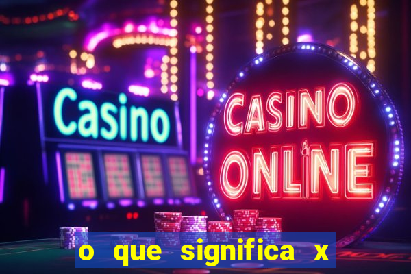 o que significa x no sportingbet